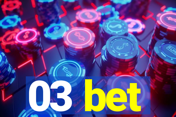 03 bet